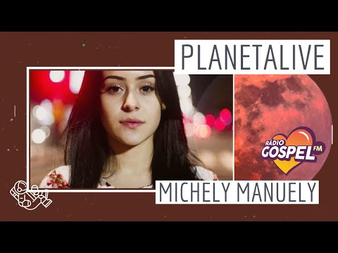 PlanetAlive do dia com Michely Manuely
