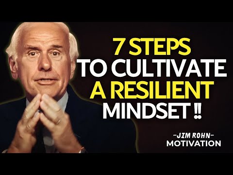 The 7 Steps You Need to Cultivate a Resilient Mindset | Jim Rohn Motivation