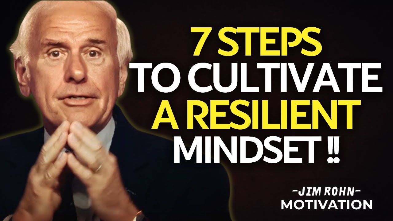 The 7 Steps You Need to Cultivate a Resilient Mindset | Jim Rohn Motivation