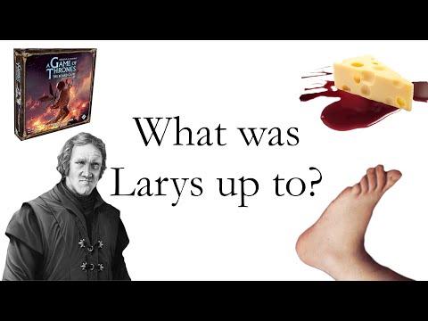 What was Larys up to? (part 1)