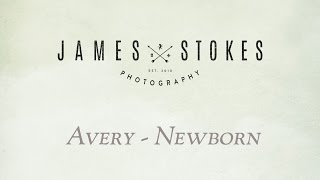 preview picture of video 'Avery - Newborn Portraits James Stokes Photography'