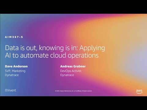 AWS re:Invent 2019: Data is out, knowing is in: Applying AI to automate cloud operations (AIM367-S)