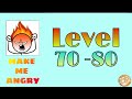 Make Me Angry Level 71 72 73 74 75 76 77 78 79 80 Solution Walkthrough
