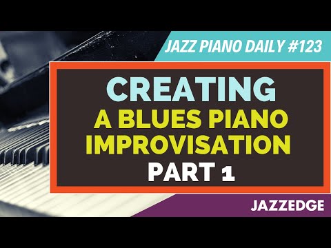 Creating A Blues Piano Improvisation Part 1 (JPD #123)