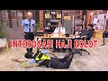 FULL INTEROGASI HAJI BOLOT PASUKIN NAHAN EMOSI LAPOR PAK 25 07 22