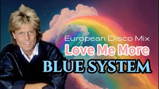 Blue System - Love Me More (European Disco Mix)