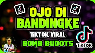 Download lagu TIKTOK VIRAL | OJO DI BANDINGKE BUDOTS BOMB 2022 mp3