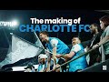 The Making of Charlotte FC - Presented by DoorDash