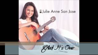 Julie Anne San Jose - Glad It&#39;s Over