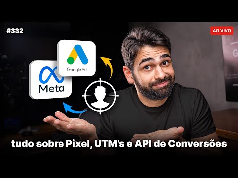Pixel, UTM's e API de Conversões: tudo o que você precisa saber | Live #332