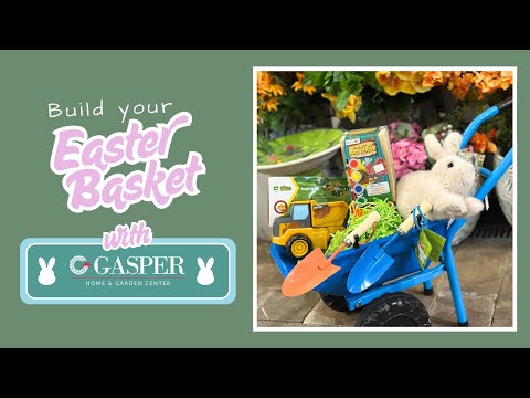 Build the Perfect Easter Basket with Help from Gasper Home & Garden Center