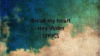 Break My Heart - Hey Violet [LYRICS]