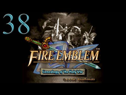 38. Let's Play Fire Emblem 4 - Genealogy of the Holy War