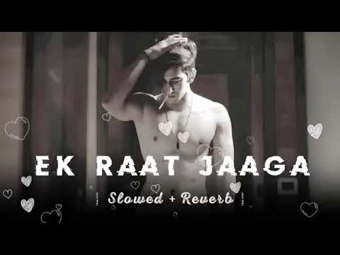 Ek raat jaaga full song