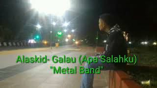 Download lagu Alaskid- Galau 'metal band' mp3 Download lagu Alaskid- Galau 'metal band' mp3