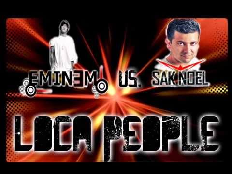Sak Noel vs. Eminem - Loca People ( MashUp )