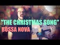 The Christmas Song - Bossa Nova | Bryan Stanley & Doug Hanson