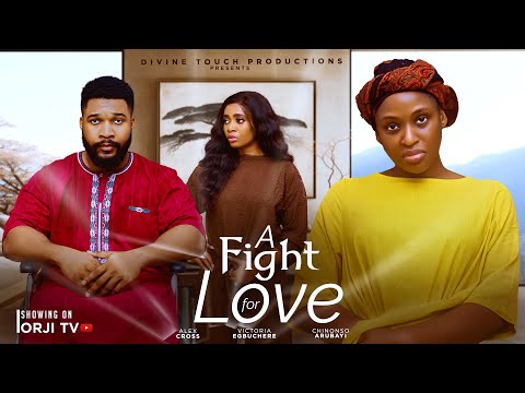 A FIGHT FOR LOVE - CHINONSO ARUBAYI/ALEX CROSS/VICTORIA EGBUCHERE/NIGERIAN MOVIES 2025 LATEST MOVIES