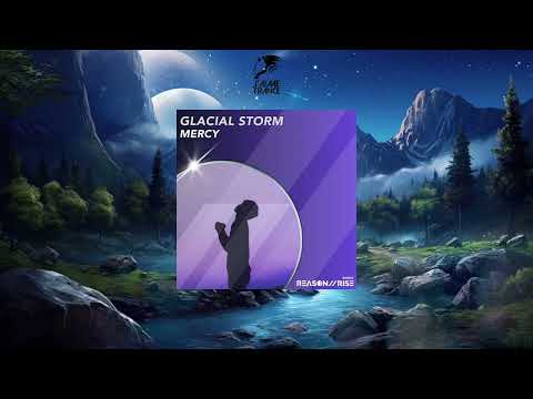 Glacial Storm - Mercy (Extended Mix) [REASON II RISE MUSIC]