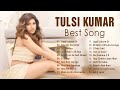 Tulsi Kumar Best Song Of Tulsi Kumar Hindi Tulsi Kumar Songs 2025 Tulsikumarofficial