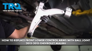 How to Replace Front Lower Control Arms with Ball Joint 2013-2015 Chevrolet Malibu