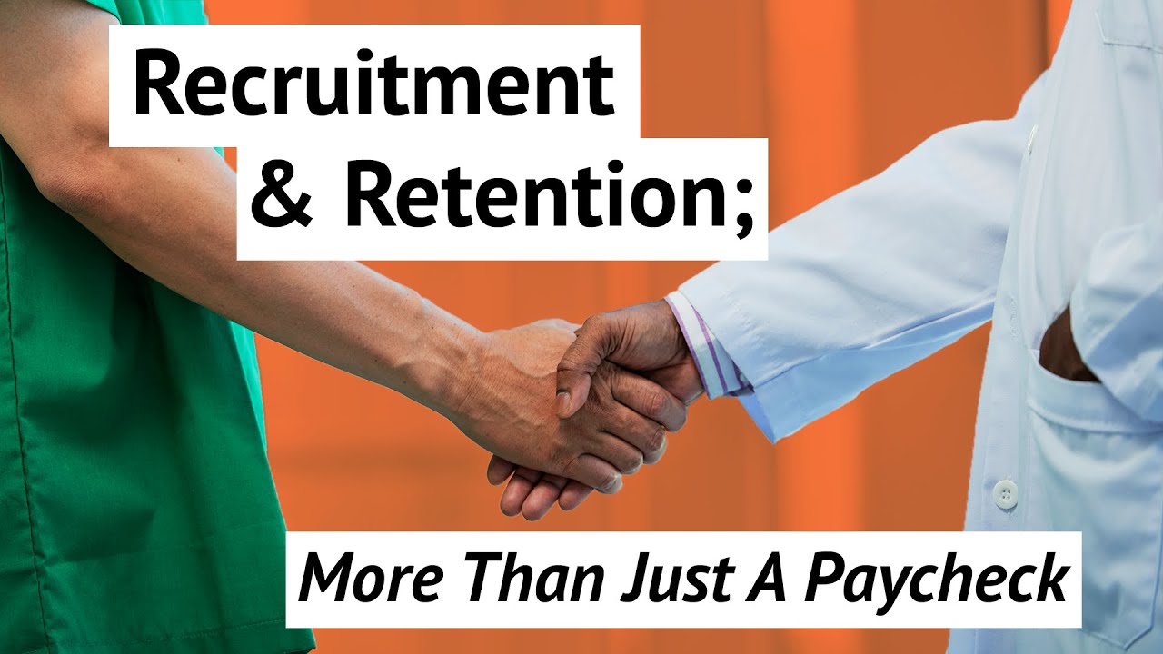 Recruitment and Retention: More Than Just A Paycheck