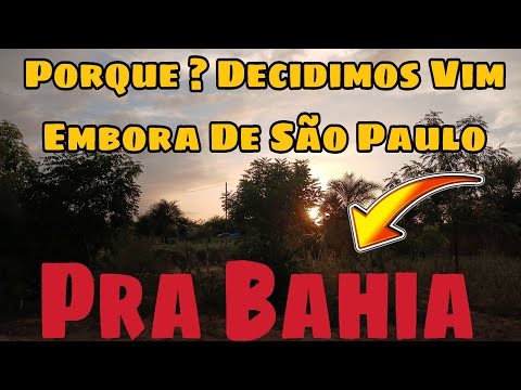 PORQUE Decidimos Vim Embora De São Paulo, Para Bahia (Ponto Novo) Parte 1