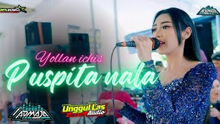 Download lagu PUSPITA NALA - YOLLAN ICHIS - ADMAJA MUSIC - UNGGUL LAS AUDIO mp3