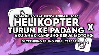 Download lagu DJ HELIKOPTER TURUN KE PADANG X AKU ANAK KAMPUNG KERJAKU KERJA MOTONG SLOW VIRAL TIKTOK TERBARU 2026 mp3