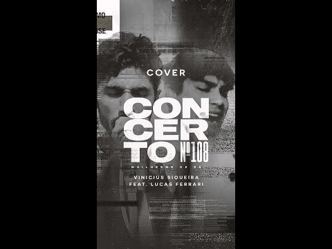 Concerto nº 108 - Guilherme de Sá (Cover Vinicius Siqueira Feat. Lucas Ferrari)