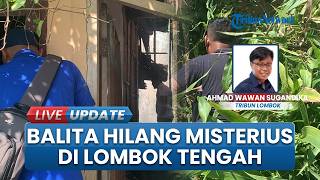Heboh Balita Hilang Misterius di Lombok Tengah, Keluarga Meyakini "Disembunyikan Makhluk Halus"