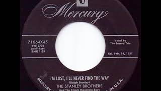 I&#39;m Lost, I&#39;ll Never Find The Way - The Stanley Brothers