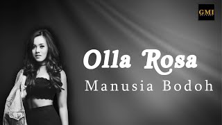 Download lagu OLLA ROSA - MANUSIA BODOH |  LYRIC VIDEO mp3