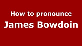 How to pronounce James Bowdoin