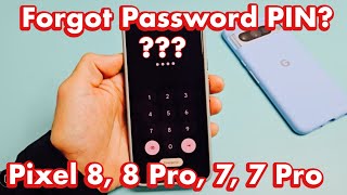 Google Pixel 8, 8 Pro, 7, 7 Pro: Forgot Password or PIN?