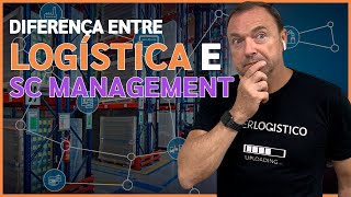 Qual a diferença entre LOGÍSTICA e SUPPLY CHAIN MANAGEMENT