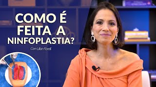 COMO É FEITA A NINFOPLASTIA? | Dra. Lilian Fiorelli