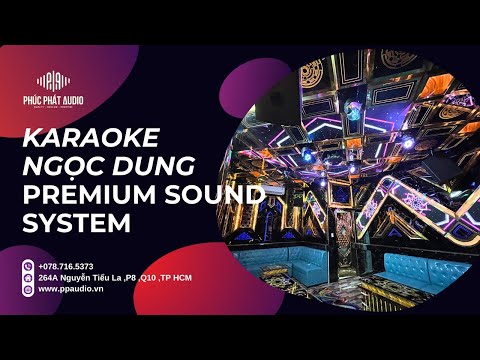 Phúc Phát Audio Lắp Đặt 2 Dàn Karaoke   Kinh  Doanh cho Karaoke Ngọc Dung Tại Bến Tre
