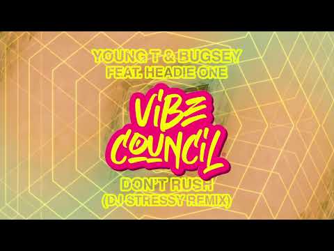 Young T & Bugsey feat. Headie One - Don't Rush (DJ Stressy Remix)