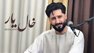 Download lagu Meraj Wafa - Khal Yar | معراج وفا - خال یار mp3