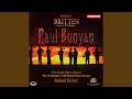 Paul Bunyan, Op. 17, Act II Scene 1: Bunyan's Good Morning (Voice of Paul Bunyan) - Richard Hickox - Topic Paul Bunyan, Op. 17, Act II Scene 1: Bunyan's Good Morning (Voice of Paul Bunyan)