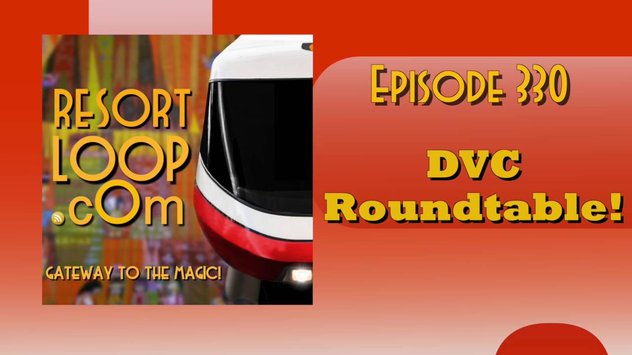 ResortLoop.com Episode 330 – DVC Roundtable!