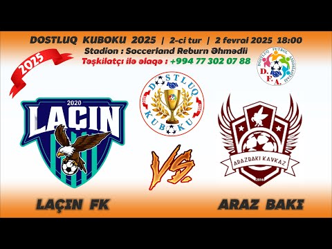 DFA Dostluq Kuboku 2025  |  2-ci tur  |  Laçın FK - Araz Bakı  |  2 fevral 2025-ci il