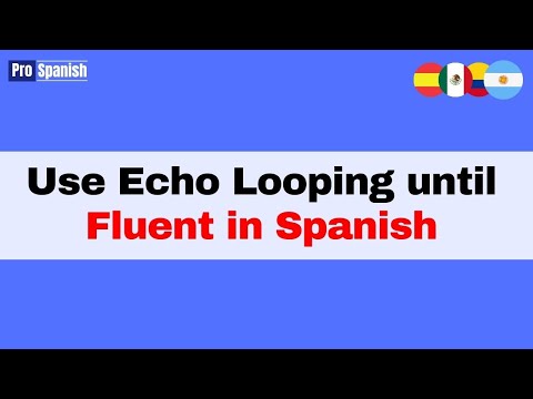 Learn Spanish: Echo Looping Changes How Quickly You Get Fluent