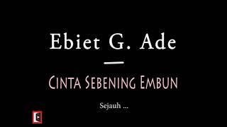 Lagu Lawas. Ebiet G. Ade - Cinta Sebening Embun. Lirik Video
