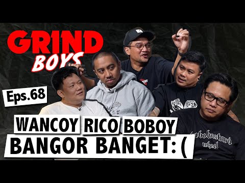 Grind Boys Eps. 68 - Wancoy Rico Boboy Bangor Banget :(