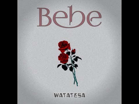 Watatesa - Bebe (Lyric Video)