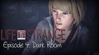 Life Is Strange FULL EPISODE 4 NO COMMENTARY (VERY THOROUGH) WALKTHROUGH GAMEPLAY Dark Room