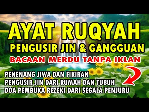 AYAT RUQYAH PENGUSIR JIN, PENAWAR SIHIR, GANGGUAN JIN, PAGAR RUMAH AND PAGAR DIRI