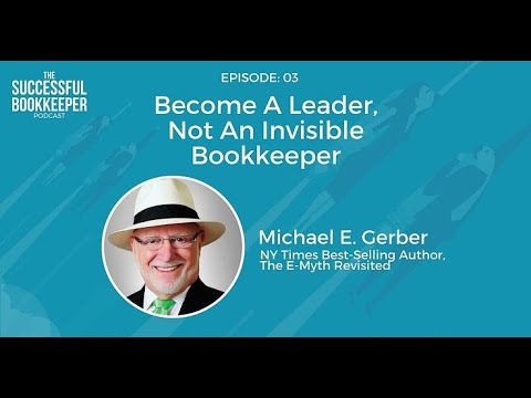 EP03: Michael E. Gerber  - Become A Leader, Not An Invisible Bookkeeper